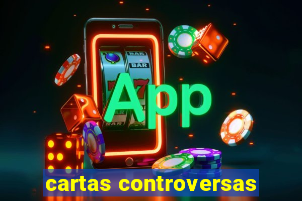 cartas controversas